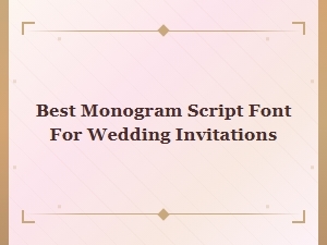 Best Monogram Script Font for Wedding Invitations
