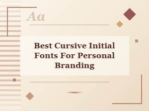 Best Cursive Initial Fonts for Personal Branding