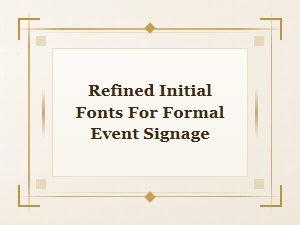Elegant Initial Fonts for Formal Event Signage