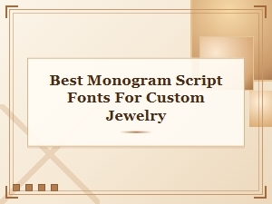 Best Monogram Script Fonts for Custom Jewelry