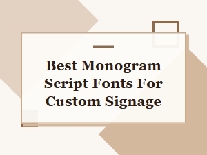 Best Monogram Script Fonts for Custom Signage